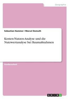 Paperback Kosten-Nutzen-Analyse und die Nutzwertanalyse bei Baumaßnahmen [German] Book