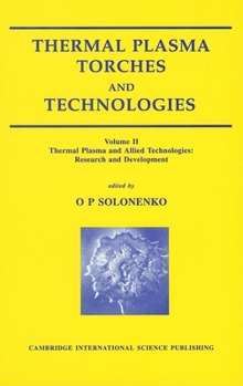 Thermal Plasma Torches and Technologies: Thermal Plasma and Allied Technologies. Research and Development Volume 2