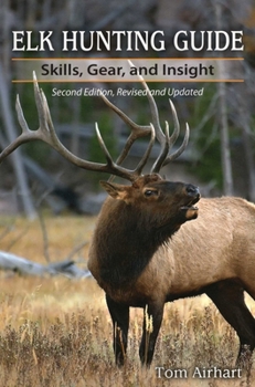 Elk Hunting Guide: Skills, Gear, And Insight