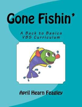 Paperback Gone Fishin': A Back to Basics Vacation Bible School Curriculum Book
