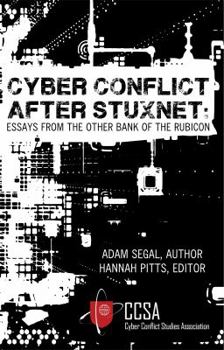 Paperback Cyber Conflict After Stuxnet: Essays from the Other Bank of the Rubicon Book