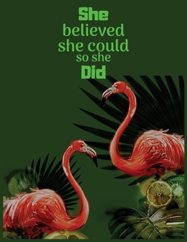 She believed she could so she did: Flamingo lover gift Journal Notebook for Writing and Journal Achieve Goals Gift idea 110 pages