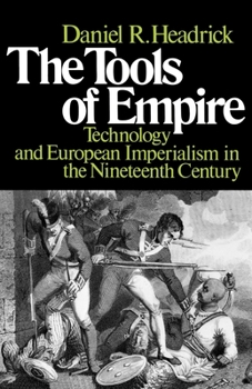 Paperback The Tools of Empire: Technology and European Imperialism in the Nineteenth Century Book
