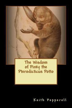 Paperback The Wisdom of Pinky the Pterodicticus Potto Book