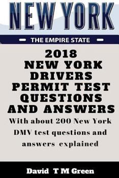 Paperback 2018 New York Drivers Permit Test Questions And Answers: With about 200 New York DMV test questions and answers explained. Book