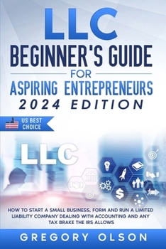 Paperback LLC Beginner's Guide for Aspiring Entrepreneurs: How to Start a Small Business, Form and Run a Limited Liability Company Dealing with Accounting and a Book