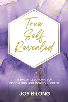 Paperback True Self Revealed: A 30-Day Devotional To Discover Your Identity in Christ Book