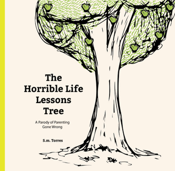 Hardcover The Horrible Life Lessons Tree: A Parody of Parenting Gone Wrong Book