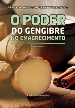 Paperback O Poder Do Gengibre No Emagrecimento: Volume 1 [Portuguese] Book
