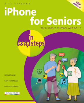 Paperback iPhone for Seniors in Easy Steps: For All Models of iPhone with IOS 17 Book