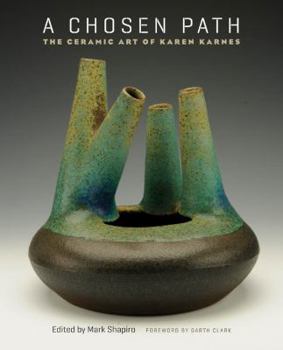 Hardcover A Chosen Path: The Ceramic Art of Karen Karnes Book