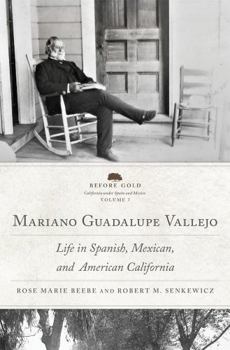 Hardcover Mariano Guadalupe Vallejo: Life in Spanish, Mexican, and American California Volume 7 Book