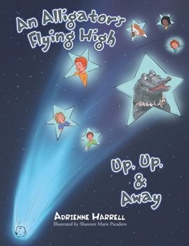 Paperback An Alligator's Flying High: Or, Up, Up, & Away Book