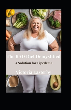 Paperback The RAD Diet Demystified: A Solution for Lipedema Book