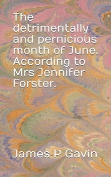 Paperback The detrimentally and pernicious month of June. According to Mrs Jennifer Forster. Book