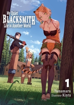 Paperback My Quiet Blacksmith Life in Another World: Volume 1 (Light Novel) Book