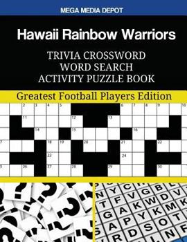 Hawaii Rainbow Warriors Trivia Crossword Word Search Activity Puzzle Book: Greatest Football Players Edition