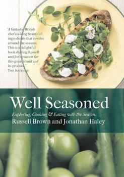Hardcover Well Seasoned: Exploring, Cooking and Eating with the Seasons Book