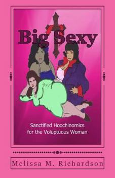 Paperback Big Sexy Sanctified Hoochinomics for the Voluptuous Woman Book