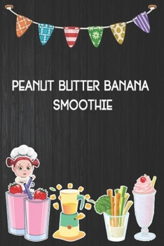 Paperback peanut butter banana smoothie: Blank Ruled Professional Smoothie Recipe Organizer Journal Notebook to Write-In and Organize All Your Unique Recipes a Book