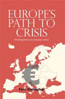 Paperback Europe's Path to Crisis: Disintegration Via Monetary Union Book