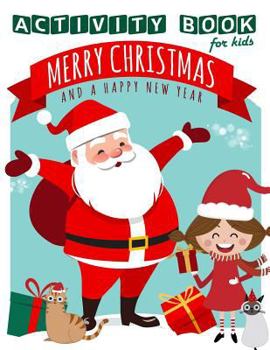 Merry Christmas Activity Book for Kids: 70 Christmas Activities for Kids, Dot to Dot, Drawing, Maze, Word Search and more.