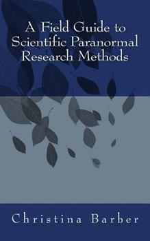 Paperback A Field Guide to Scientific Paranormal Research Methods Book