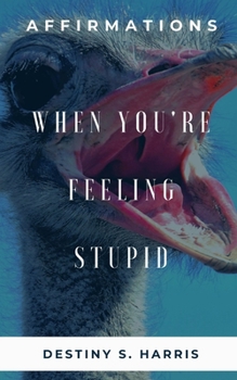 Paperback When You're Feeling Stupid: Affirmations Book