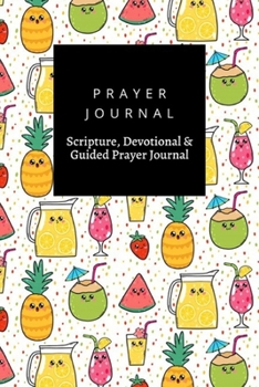 Paperback Prayer Journal, Scripture, Devotional & Guided Prayer Journal: Cute Lemonades Strawberries Watermelons Cocktails Japan Kawaii design, Prayer Journal G Book