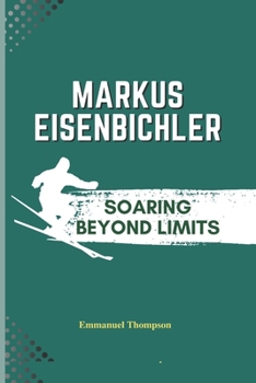 Paperback Markus Eisenbichler: Soaring Beyond Limits Book