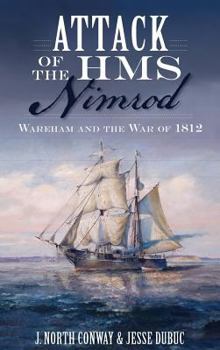Hardcover Attack of the HMS Nimrod: Wareham and the War of 1812 Book