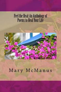 Paperback Feel the Heal: An Anthology of Poems to Heal Your Life Book