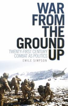 Hardcover War From the Ground Up: Twenty-First Century Combat as Politics (Columbia/Hurst) Book