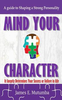 Paperback Mind Your Character: It Largely Determines Your Success or Failure Book