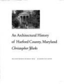 Hardcover An Architectural History of Harford County, Maryland Book