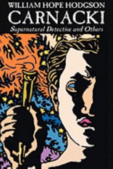 Carnacki, Supernatural Detective and Others by William Hope Hodgson, Fiction, Horror, Classics, Fantasy