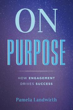 Paperback On Purpose: How Engagement Drives Success Book