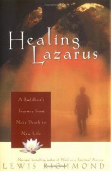 Hardcover Healing Lazarus: A Buddhist's Journey from Near Death to New Life Book