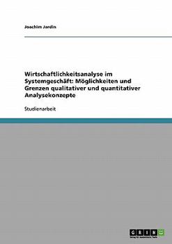 Paperback Wirtschaftlichkeitsanalyse im Systemgeschäft: Möglichkeiten und Grenzen qualitativer und quantitativer Analysekonzepte [German] Book
