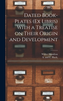 Hardcover Dated Book-plates (Ex Libris) With a Treatise on Their Origin and Development Book