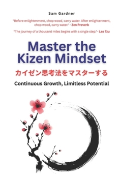 Master the Kaizen Mindset: Continuous Growth, Limitless Potential