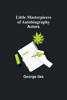 Paperback Little Masterpieces of Autobiography: Actors Book