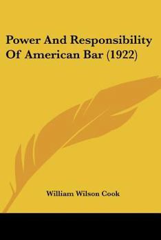 Paperback Power And Responsibility Of American Bar (1922) Book