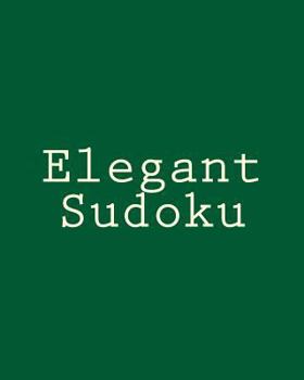 Paperback Elegant Sudoku: Large Print Sudoku Puzzles [Large Print] Book