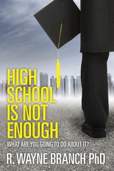 Paperback High School Is Not Enough: What Are You Going to Do About It? Book