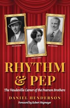 Paperback Rhythm & Pep: The Vaudeville Career of the Pearson Brothers Book