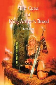 Paperback The Curse of King Arthur's Brood: Part 1 of the Trilogy Book