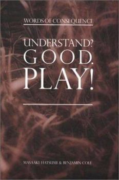 Hardcover Understand? Good Play!: Words of Consequence Book