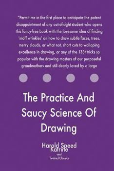 The Practice and Saucy Science of Drawing