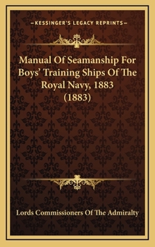 Manual of Seamanship for Boys' Training Ships of the Royal Navy